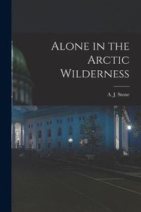 Cover image for Alone in the Arctic Wilderness [microform]