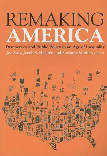 Cover image for Remaking America: Democracy and Public Policy in an Age of Inequality