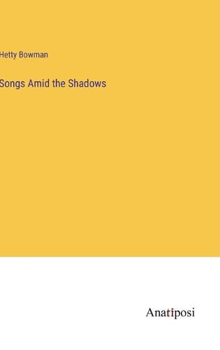 Songs Amid the Shadows