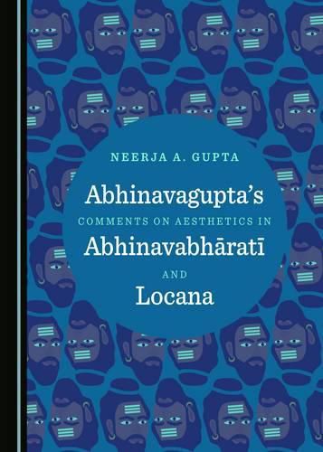 Abhinavagupta's Comments on Aesthetics in Abhinavabharati and Locana