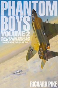 Cover image for Phantom Boys 2: More Thrilling Tales from UK and US Operators of the McDonnell Douglas F-4