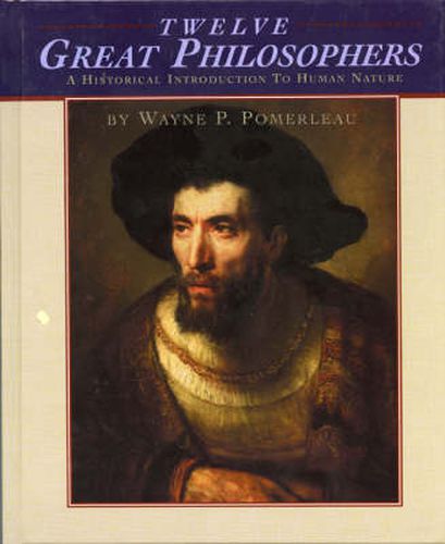 Cover image for Twelve Great Philosophers: An Historical Introduction to Human Nature