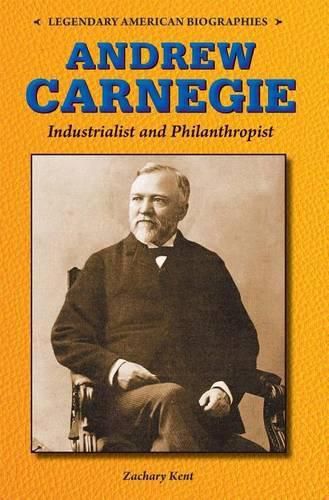 Andrew Carnegie: Industrialist and Philanthropist