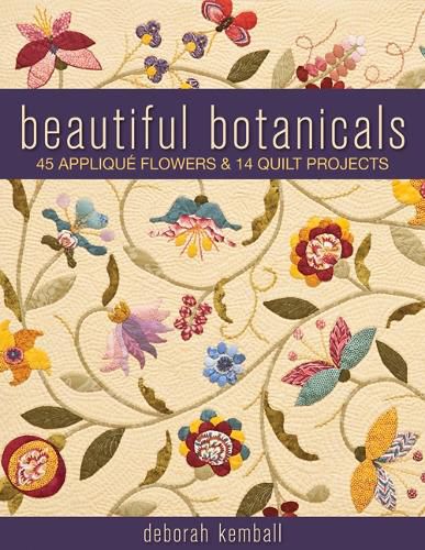 Cover image for Beautiful Botanicals: 45 Applique Flowers & 14 Quilt Projects