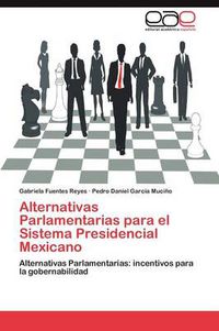 Cover image for Alternativas Parlamentarias Para El Sistema Presidencial Mexicano