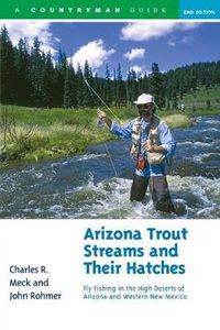 Cover image for Arizona Trout Streams and Their Hatches: Fly Fishing in the High Deserts of Arizona and Western New Mexico