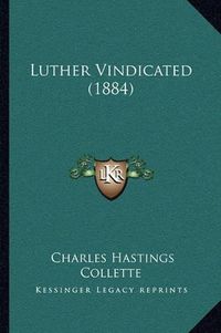 Cover image for Luther Vindicated (1884)