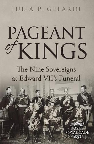 Cover image for Pageant of Kings: The Nine Sovereigns at Edward VII's Funeral