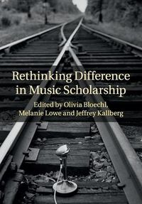 Cover image for Rethinking Difference in Music Scholarship