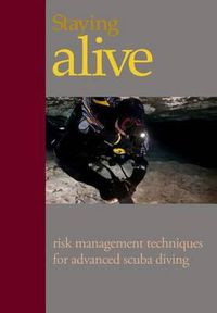 Cover image for Staying Alive: : Applying Risk Management to Advanced Scuba Diving