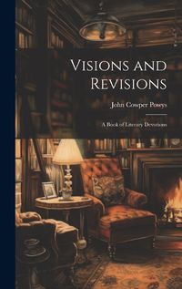Cover image for Visions and Revisions; a Book of Literary Devotions