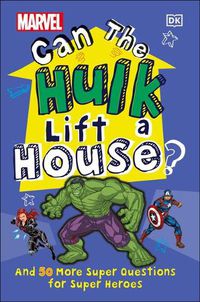 Cover image for Marvel Can The Hulk Lift a House?: And 50 more Super Questions for Super Heroes