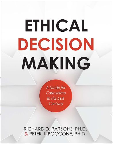 Cover image for Ethical Decision Making: A Guide for Counselors in the 21st Century