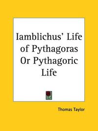 Cover image for Iamblichus' Life of Pythagoras or Pythagoric Life