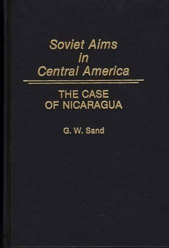 Cover image for Soviet Aims in Central America: The Case of Nicaragua