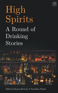 Cover image for High Spirits: A Round of Drinking Stories