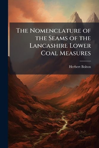 Cover image for The Nomenclature of the Seams of the Lancashire Lower Coal Measures