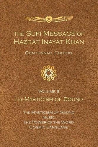 The Sufi Message of Hazrat Inayat Khan Vol. II: The Mysticism of Sound