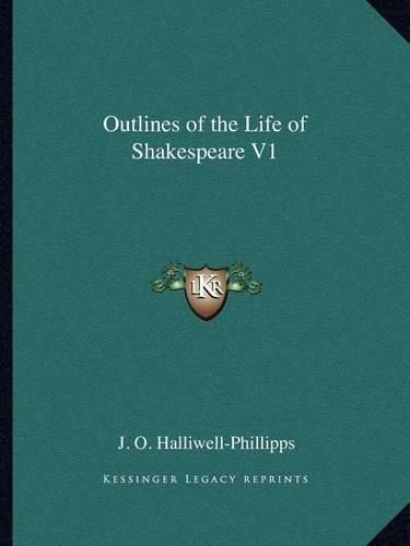 Outlines of the Life of Shakespeare V1