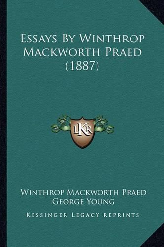 Essays by Winthrop Mackworth Praed (1887) Essays by Winthrop Mackworth Praed (1887)