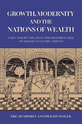 Cover image for Growth, Modernity and the Nations of Wealth