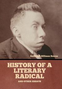 Cover image for History of a literary radical, and other essays