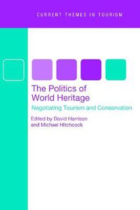 Cover image for The Politics of World Heritage: Negotiating Tourism and Conservation