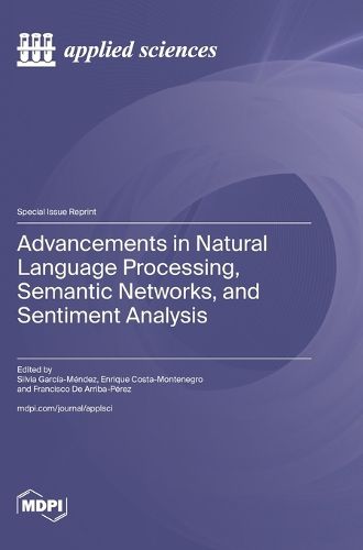 Cover image for Advancements in Natural Language Processing, Semantic Networks, and Sentiment Analysis