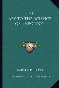 Cover image for The Key to the Science of Theology