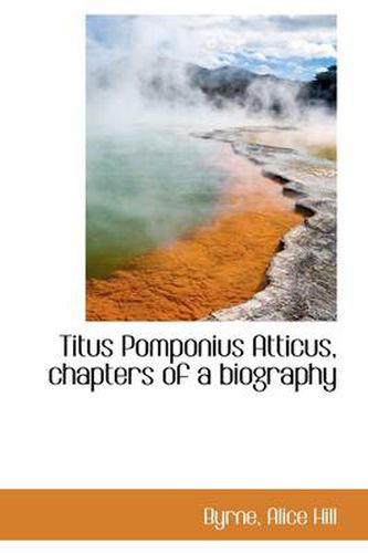 Cover image for Titus Pomponius Atticus, Chapters of a Biography