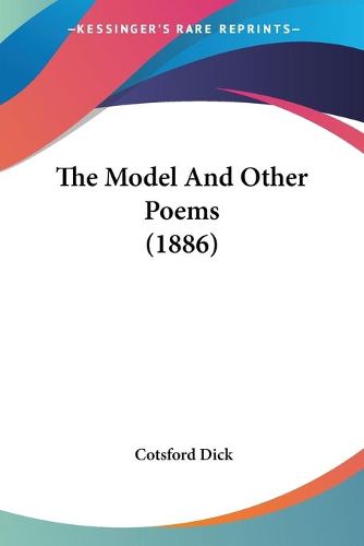 Cover image for The Model and Other Poems (1886)