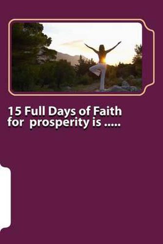 Cover image for 15 Full Days of Faith for prosperity is .....