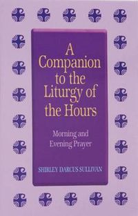 Cover image for Companion to the Liturgy of the Hours: Morning and Evening Prayer