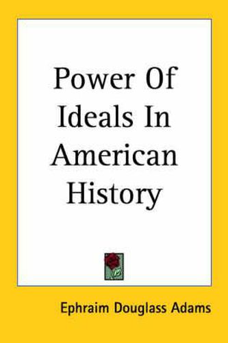 Cover image for Power of Ideals In American History (1913)