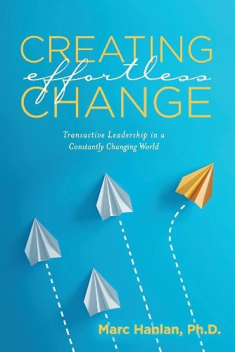 Cover image for Creating Effortless Change: Transactive Leadership in a Constantly Changing World