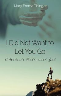 Cover image for I Did Not Want to Let You Go