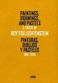 Cover image for Paintings, Drawings and Pastels: A Thesis by Roy Fox Lichtenstein