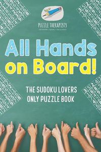 Cover image for All Hands on Board! The Sudoku Lovers Only Puzzle Book