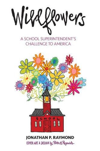 Cover image for Wildflowers: A School Superintendent's Challenge to America