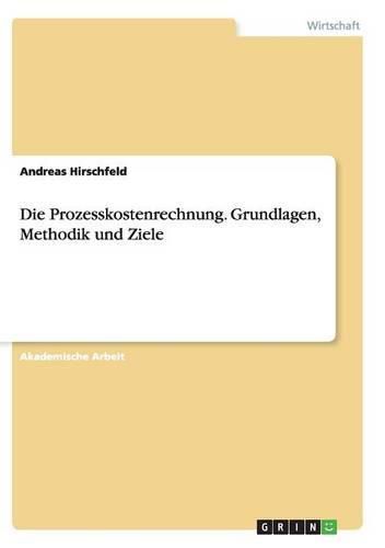 Cover image for Die Prozesskostenrechnung. Grundlagen, Methodik und Ziele