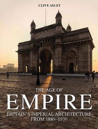 Cover image for The Age of Empire: Britain's Imperial Architecture