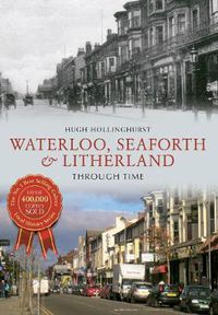 Cover image for Waterloo, Seaforth & Litherland Through Time