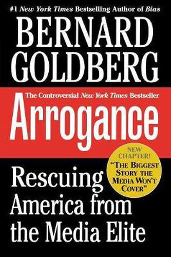 Cover image for Arrogance: Rescuing America From The Media Elite