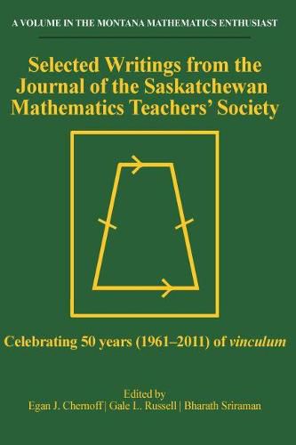 Cover image for Selected Writings from the Journal of the Saskatchewan Mathematics Teachers' Society: Celebrating 50 years (1961-2011) of vinculum