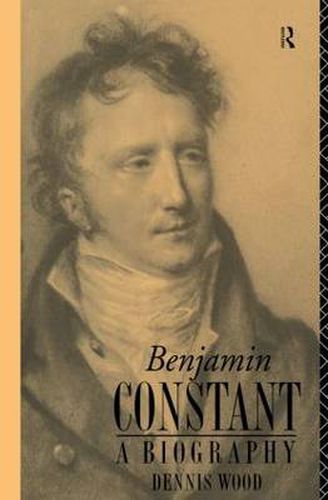 Cover image for Benjamin Constant: A Biography