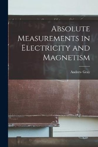 Absolute Measurements in Electricity and Magnetism