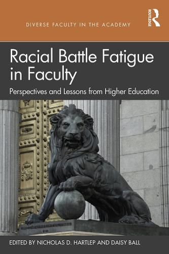 Cover image for Racial Battle Fatigue in Faculty: Perspectives and Lessons from Higher Education