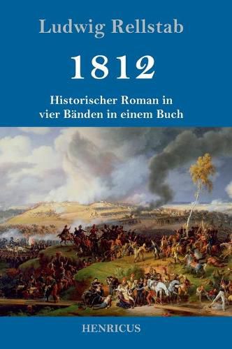 1812: Historischer Roman in vier Banden in einem Buch