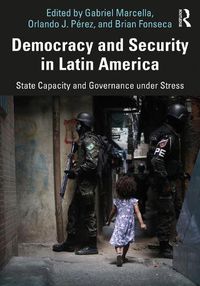 Cover image for Democracy and Security in Latin America: State Capacity and Governance under Stress