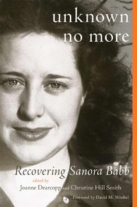 Cover image for Unknown No More: Recovering Sanora Babb